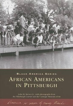 African Americans in Pittsburgh: Pennsylvania by John M., Jr. Brewer 9780738544878