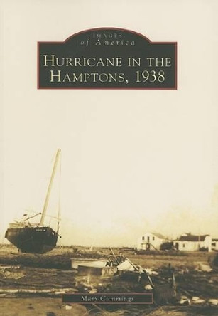 Hurricane in the Hamptons, 1938, Ny by Mary Cummings 9780738545486