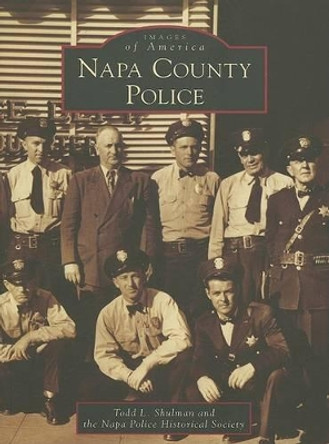 Napa County Police by Todd L. Shulman 9780738547527