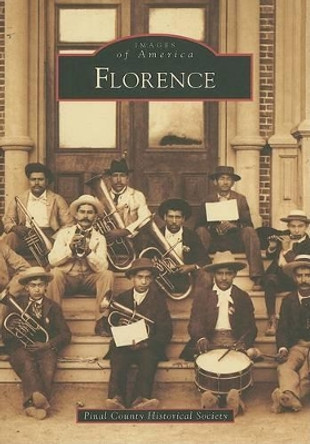 Florence by Pinal County Historical Society 9780738548999