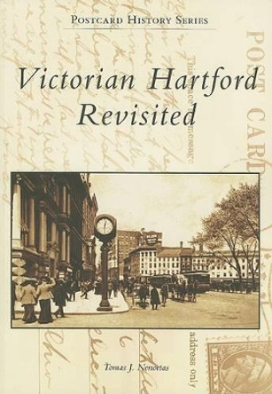 Victorian Hartford Revisited by Tomas J. Nenortas 9780738549989