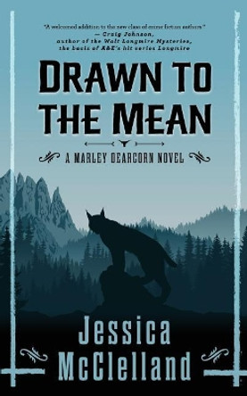 Drawn to the Mean: A Marley Dearcorn Novel by Jessica McClelland 9780998031910