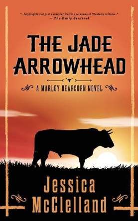 The Jade Arrowhead: A Marley Dearcorn Novel by Jessica McClelland 9780998031927