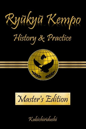 Ryukyu Kempo: History & Practice by Kubichiridushi 9780998065434