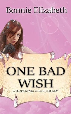 One Bad Wish by Bonnie Elizabeth 9780998082929