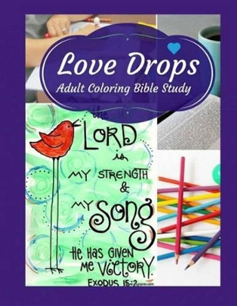 Adult Coloring Bible Study: Love Drops by Nicole Plymesser Nelson 9780998090504