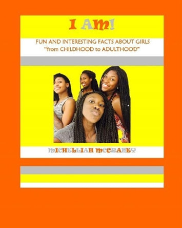 I Am!: Fun and Interesting Facts About Girls by Michelliah McCraney 9780998101354