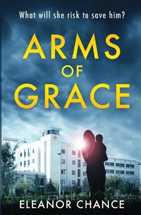 Arms of Grace by Eleanor Chance 9780998127422