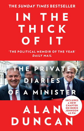 In the Thick of It: The Private Diaries of a Minister by Alan Duncan 9780008422295