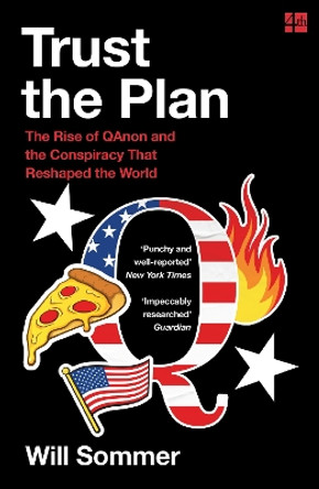Trust the Plan: The Rise of QAnon and the Conspiracy That Reshaped the World by Will Sommer 9780008466800
