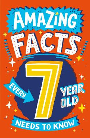 Amazing Facts Every 7 Year Old Needs to Know (Amazing Facts Every X Year Old Needs to Know) by TBC TBC 9780008492182