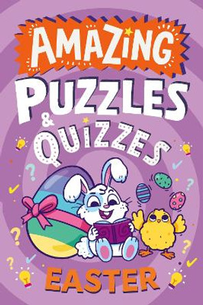 Amazing Easter Puzzles and Quizzes (Amazing Puzzles and Quizzes for Every Kid) by Hannah Wilson 9780008660697