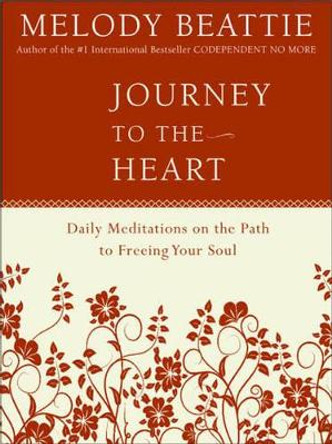 Journey to the Heart: Daily Meditations on the Path to Freeing Your Soul by Melody Beattie 9780062511218