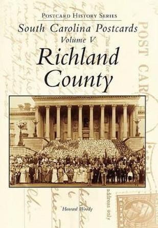 South Carolina Postcards: Richland County by Howard Woody 9780738506722