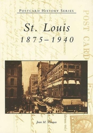 St. Louis, 1875-1940 by Joan M. Thomas 9780738531939