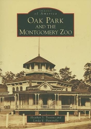 Oak Park and the Montgomery Zoo by Heather S Trevino 9780738553115