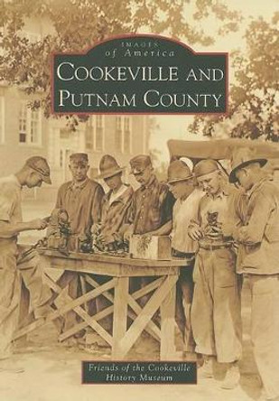 Cookeville and Putnam County by Friends of the Cookeville History Museum 9780738553870