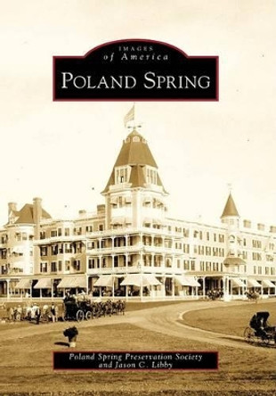 Poland Spring by Poland Spring Preservation Society 9780738565750