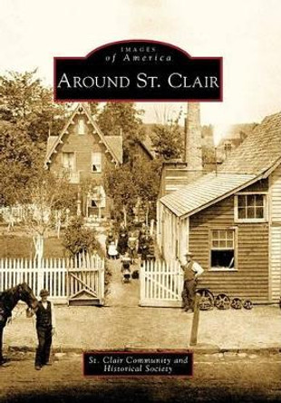 Around St. Clair by St. Clair Community and Historical Socie 9780738565798