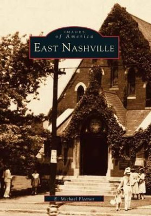 East Nashville by E Michael Fleenor 9780738568614