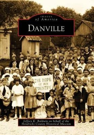 Danville, in by Jeffrey K. Baldwin 9780738577005