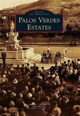 Palos Verdes Estates by John Phillips 9780738581446