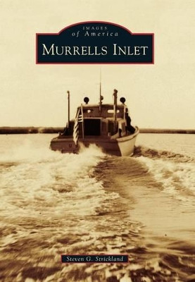 Murrells Inlet by Steven G. Strickland 9780738593791