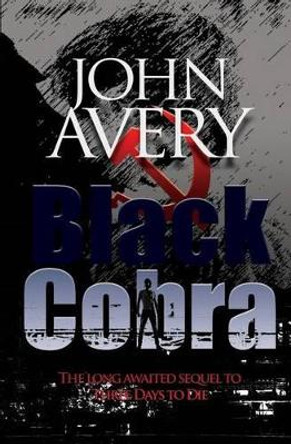 Black Cobra: Sequel to TDtoD by John Avery 9780983696339