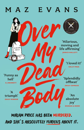 Over My Dead Body: Dr Miriam Price has been murdered. And she's absolutely furious about it. by Maz Evans 9781035402342