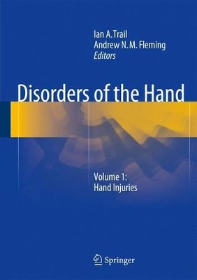 Disorders of the Hand: Volume 1: Hand Injuries by Ian A. Trail 9781447165538
