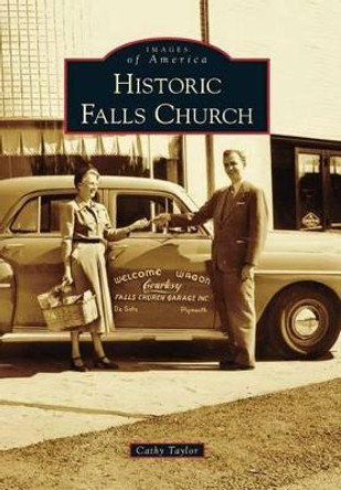 Historic Falls Church by Cathy Taylor 9780738592626