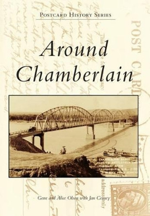 Around Chamberlain by Gene Olson 9780738593852