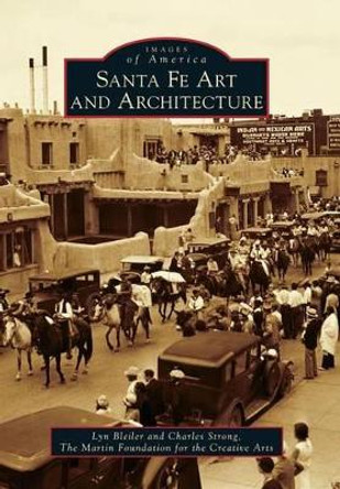 Santa Fe Art and Architecture by Lyn Bleiler 9780738595986