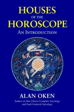 Houses of the Horoscopes: An Introduction by Alan Oken 9780892541560
