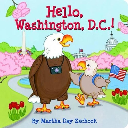 Hello, Washington DC! by Martha Zschock 9780981943039