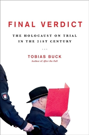 Final Verdict: The Holocaust on Trial in the 21st Century by Tobias Buck 9780306832307