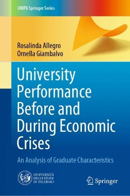 University Performance Before and During Economic Crises: An Analysis of Graduate Characteristics by Rosalinda Allegro 9783030361419