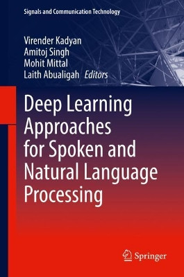 Deep Learning Approaches for Spoken and Natural Language Processing by Virender Kadyan 9783030797775