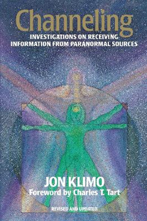 Channeling: Investigations on Receiving Information from Paranormal Sources by Jon Klimo