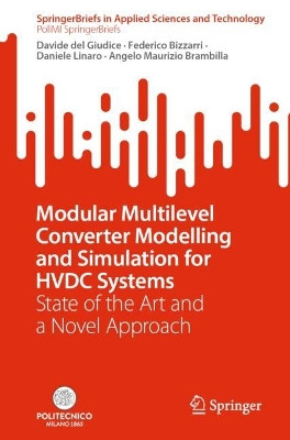 Modular Multilevel Converter Modelling and Simulation for HVDC Systems: State of the Art and a Novel Approach by Davide del Giudice 9783031128172