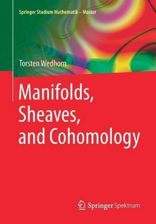 Manifolds, Sheaves, and Cohomology by Torsten Wedhorn 9783658106324