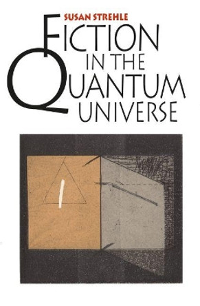 Fiction in the Quantum Universe by Susan Strehle 9780807843659