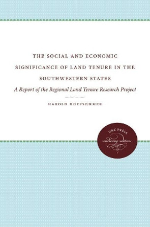 Social and Economic Significance of Land Tenure in the Southeastern States: A Report of the Regional Land Tenure Research Project by Harold Hoffsommer 9780807879979