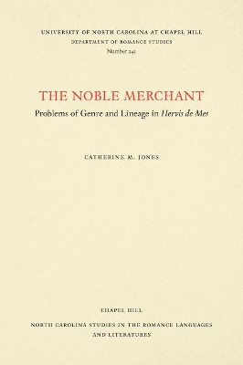 The Noble Merchant: Problems of Genre and Lineage in Hervis de Mes by Catherine M. Jones 9780807892459