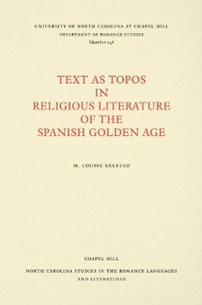 Text as Topos in Religious Literature of the Spanish Golden Age by M. Louise Salstad 9780807892527