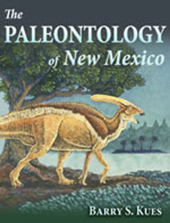The Paleontology of New Mexico by Barry S. Kues 9780826341365