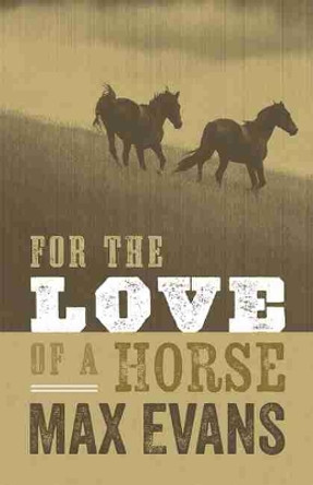 For the Love of a Horse by Max Evans 9780826342751