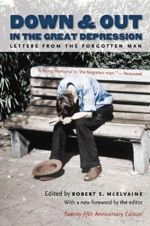 Down and Out in the Great Depression: Letters from the Forgotten Man by Robert S. McElvaine 9780807858912