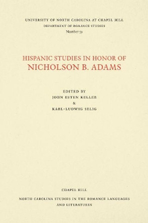 Hispanic Studies in Honor of Nicholson B. Adams by John Esten Keller 9780807890592