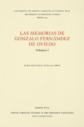 Las Memorias de Gonzalo Fernandez de Oviedo: Volumen I by Juan Bautista Avalle-Arce 9780807891544